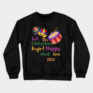 Let the Celebrations Begin! Happy Mardi Gras 2023 Crewneck Sweatshirt